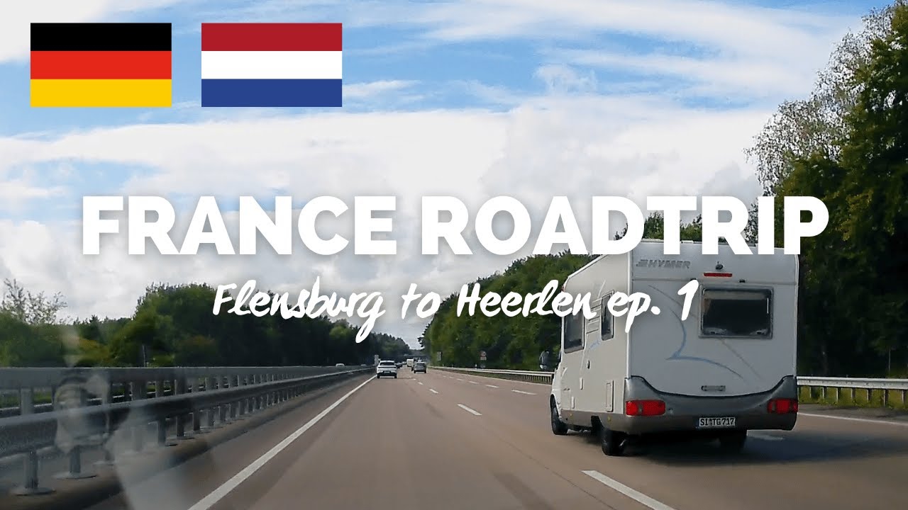 Driving in Germany & The Netherlands | Flensburg to Heerlen | Northern France Roadtrip ep. 1