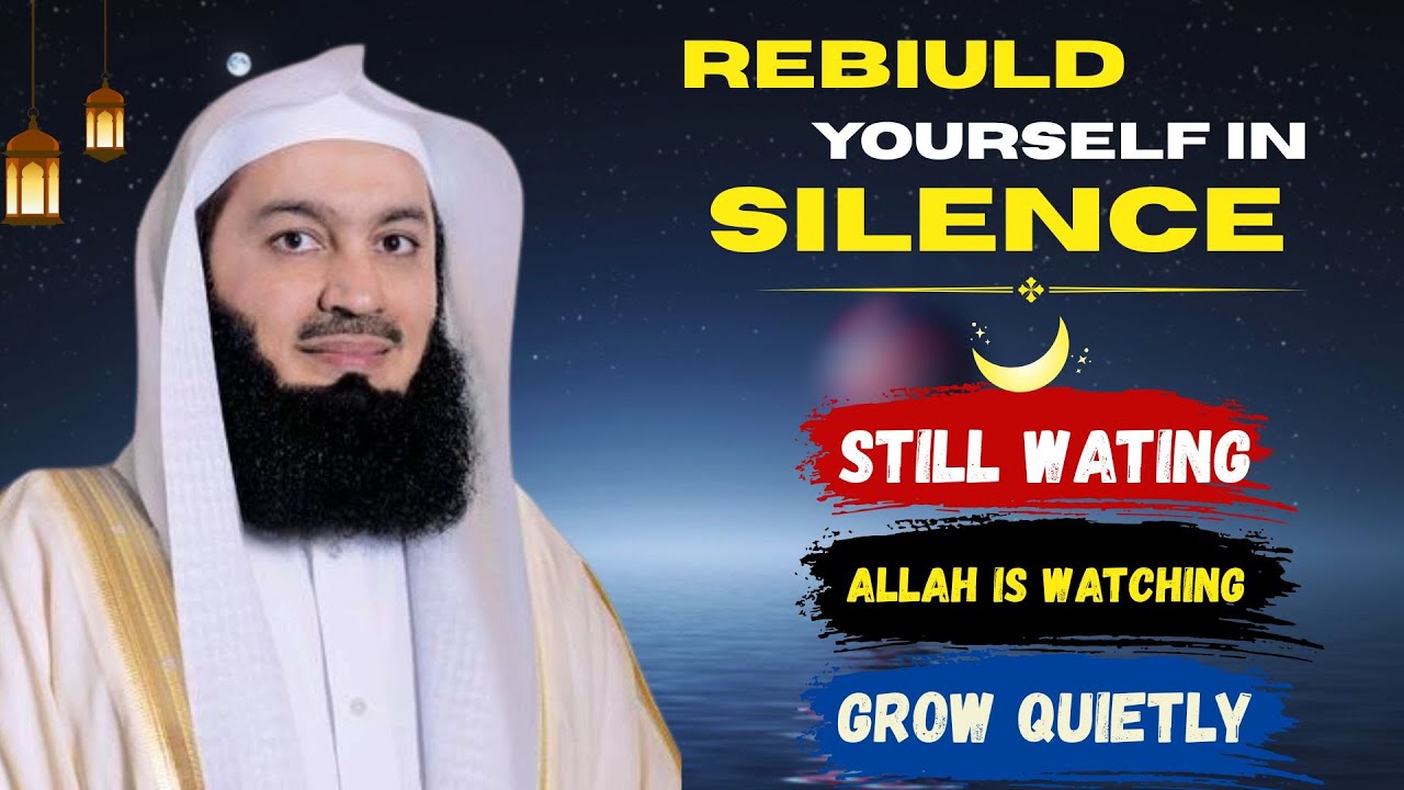 Rebuild Yourself in Silence — Allah Is Watching Everything  Mufti Menk #motivation #muftimenk