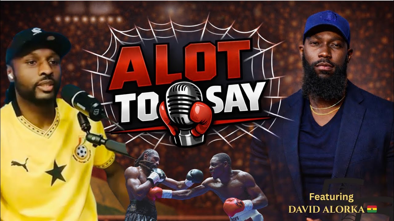 Fight week in Ghana! |  A Lot To Say | Episode 2 Featuring @david.alorka 