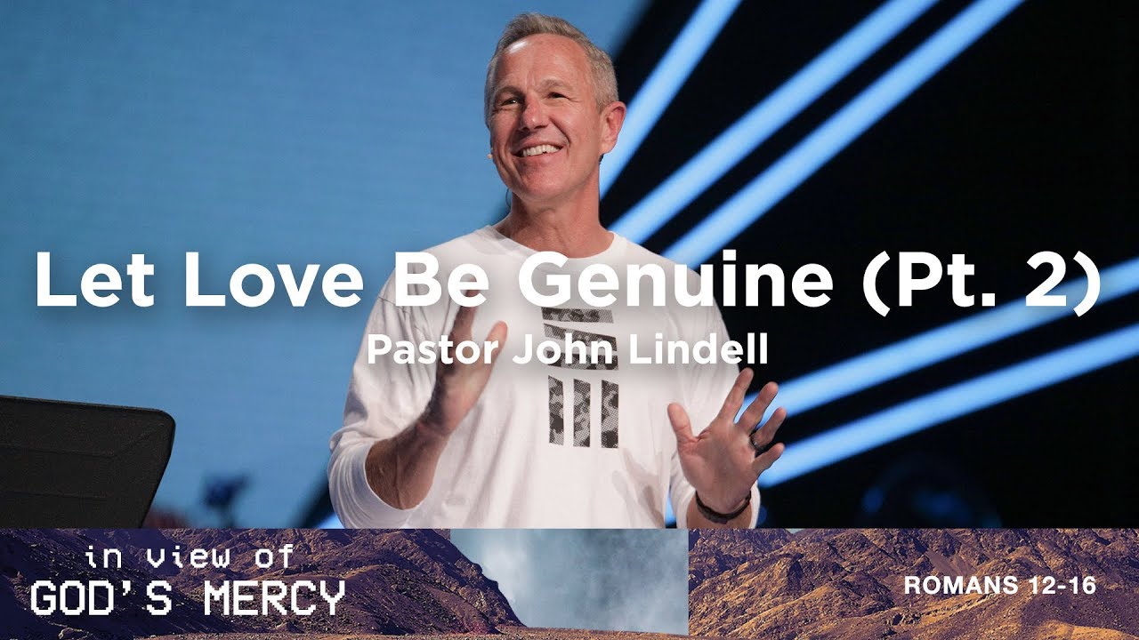 Let Love Be Genuine (Pt. 2) | In View of God's Mercy - #4 | Pastor John Lindell