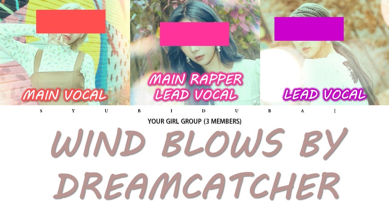Your Girl Group (3 Members) Sing Wind Blows by Dreamcatcher