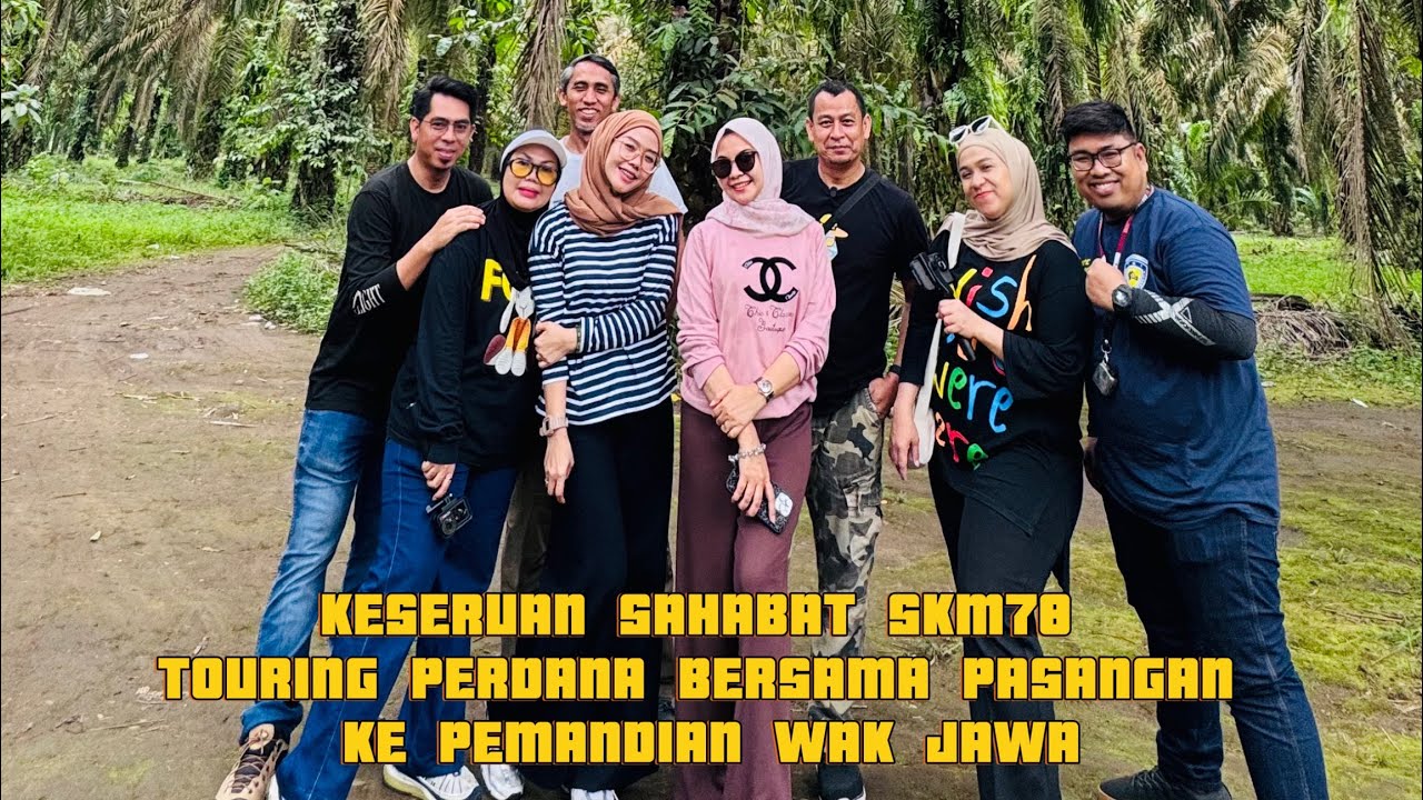 KESERUAN SAHABAT SKM78 TOURING PERDANA BERSAMA PASANGAN TERCINTA KE PEMANDIAN WAK JOWO