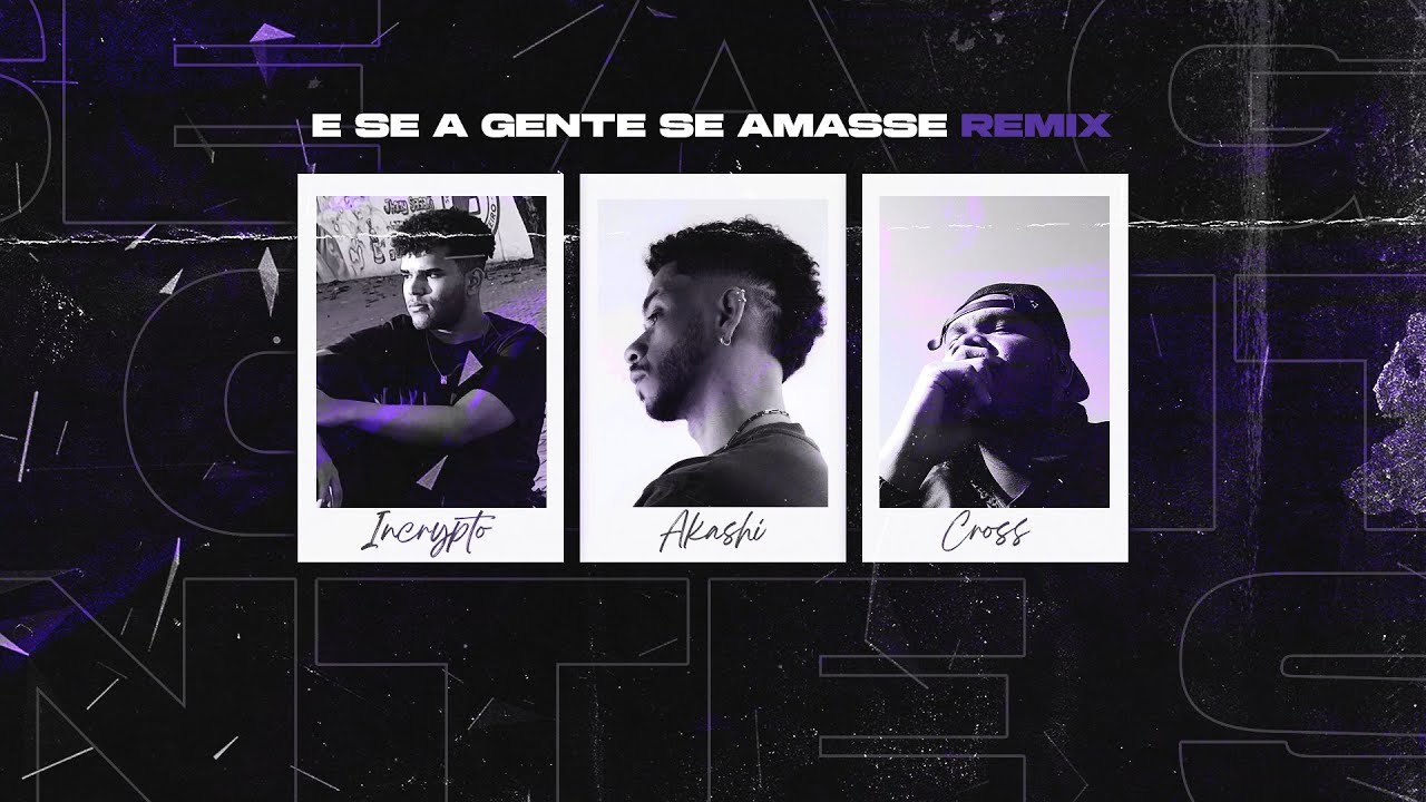 E SE A GENTE SE AMASSE REMIX (@AkashiCruz ) ft.@Cross_mc02