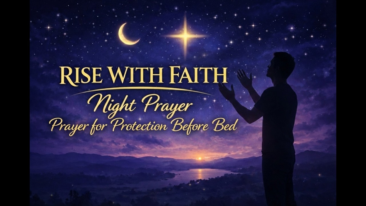 Prayer for Protection Before Bed - NIGHT PRAYER