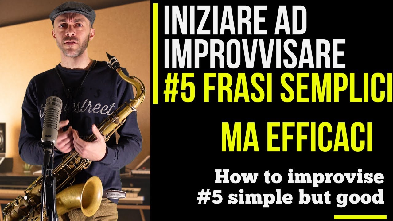 Cosa serve per imparare ad improvvisare con il sax? Episodio #5 - Frasi semplici, ma efficaci