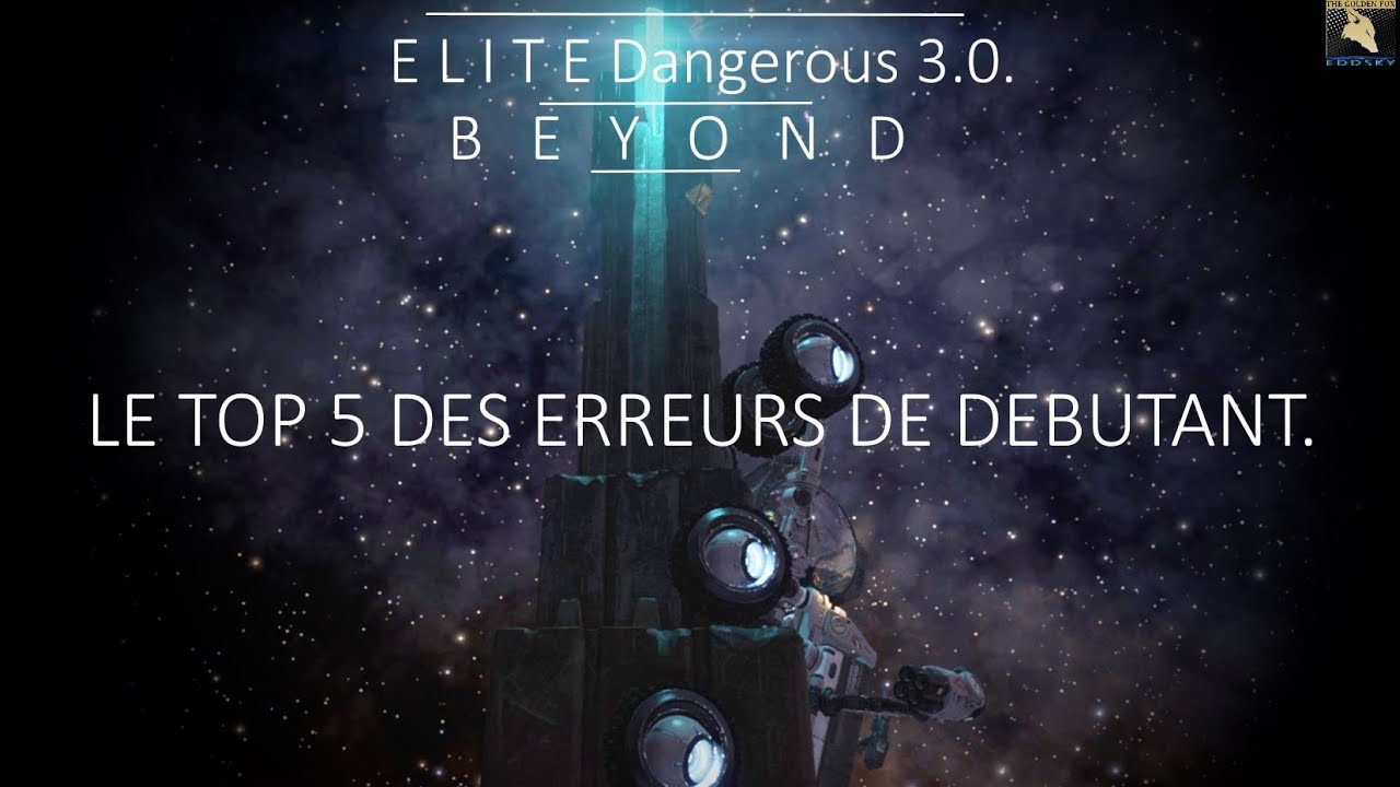 Le Top 5 des erreurs de débutant. (+TIPS). Débutant mais pas longtemps 2. Elite Dangerous 3.0. FR.