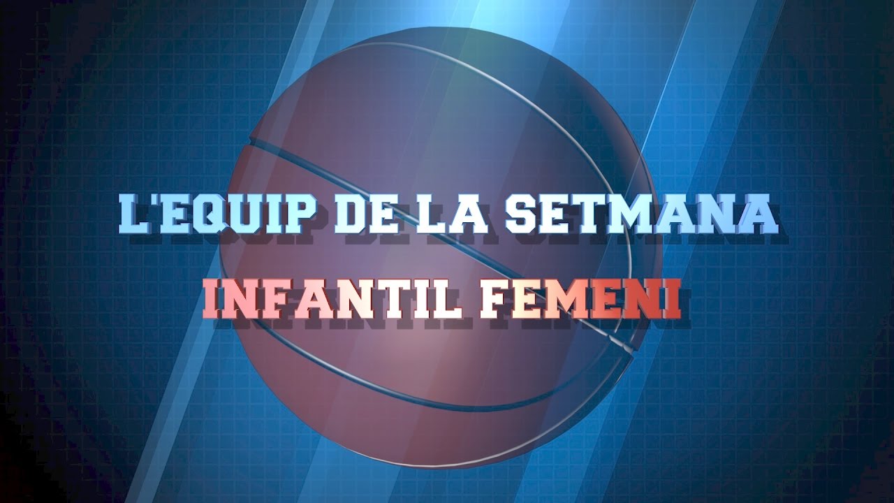 L'equip de la setmana - Infantil Femení