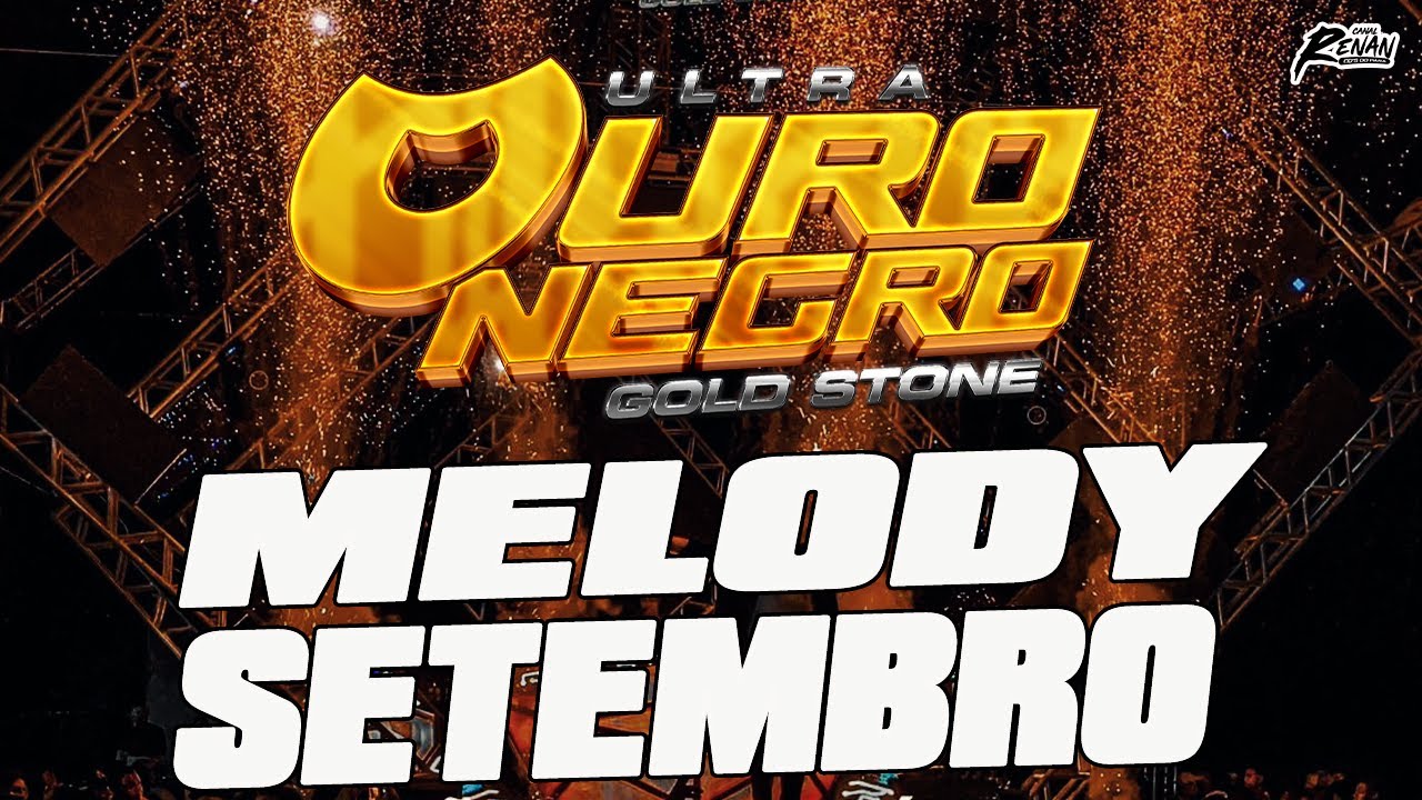 OURO NEGRO - MELODY SETEMBRO 2025 - ULTRA OURO NEGRO GOLD STONE