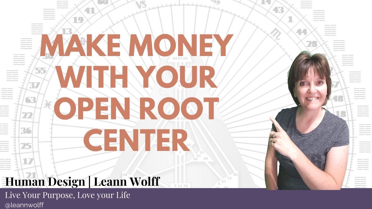Make Money with Undefined Root in Your Human Design Bodygraph | Leann Wolff