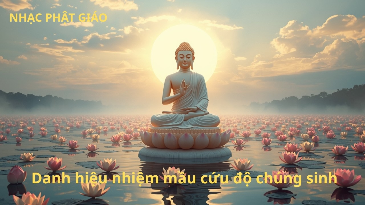 Danh hiệu nhiệm mầu cứu độ chúng sinh - nhạc phật giáo