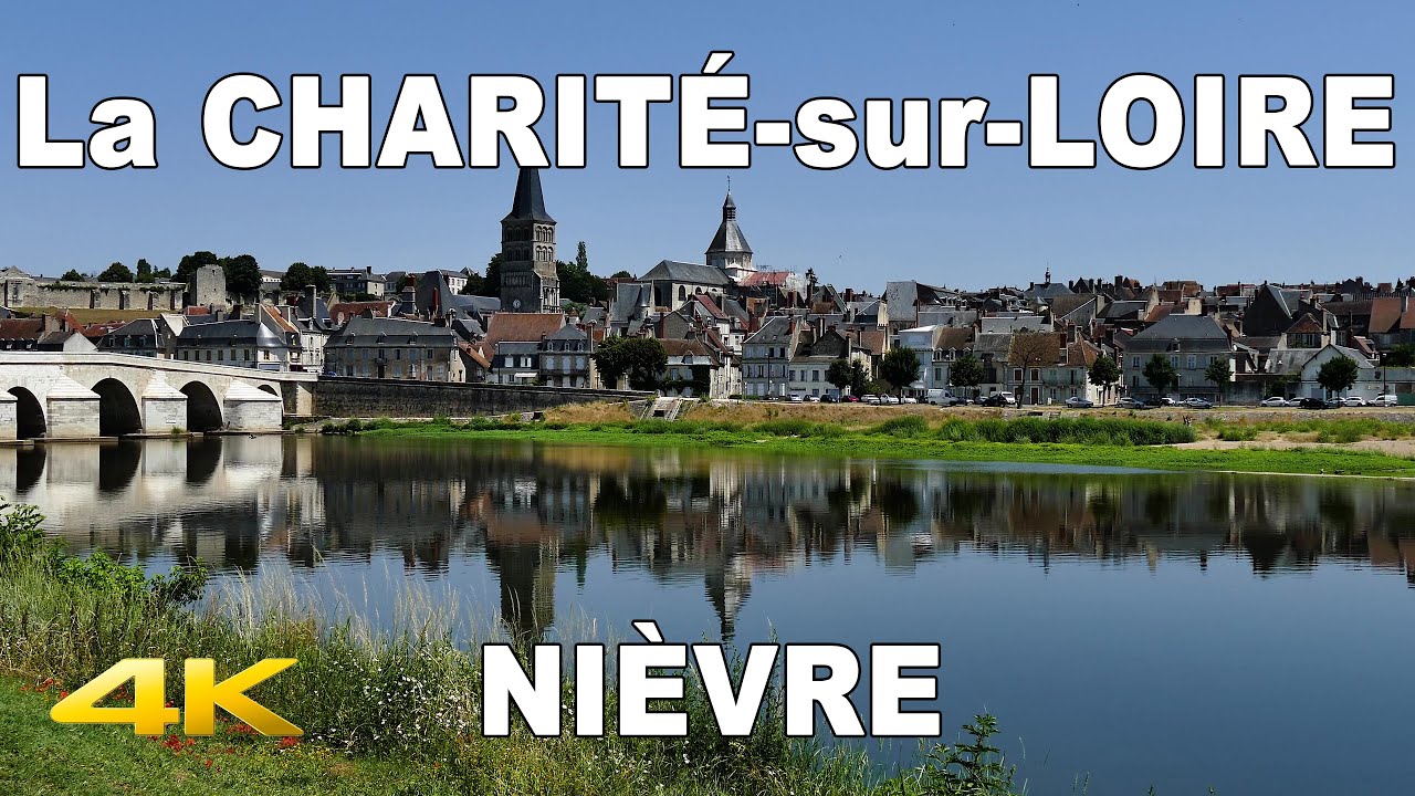 🇫🇷   LA CHARITÉ SUR LOIRE | Nièvre | FRANCE | 4K