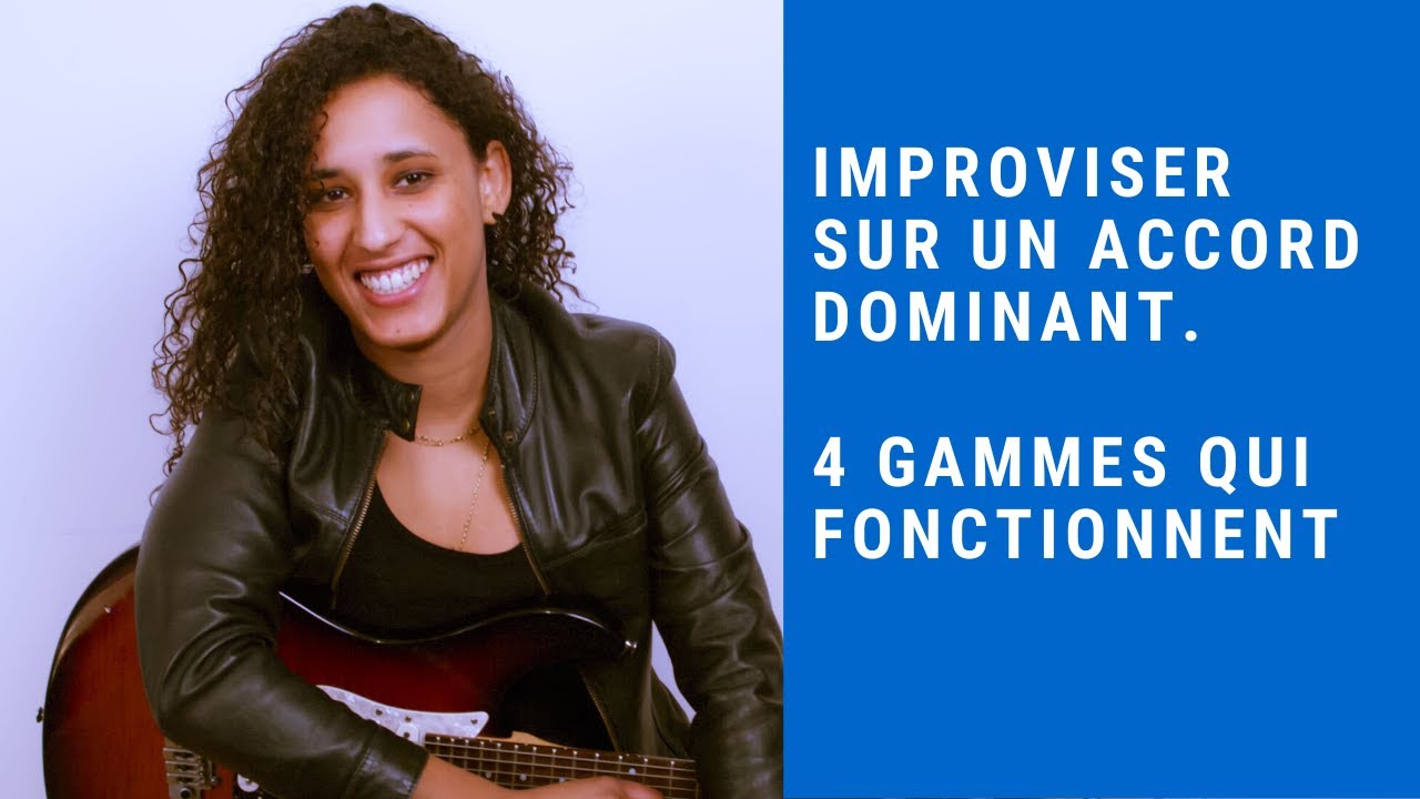 Comment Improviser sur un Accord 7 grace à 4 Gammes