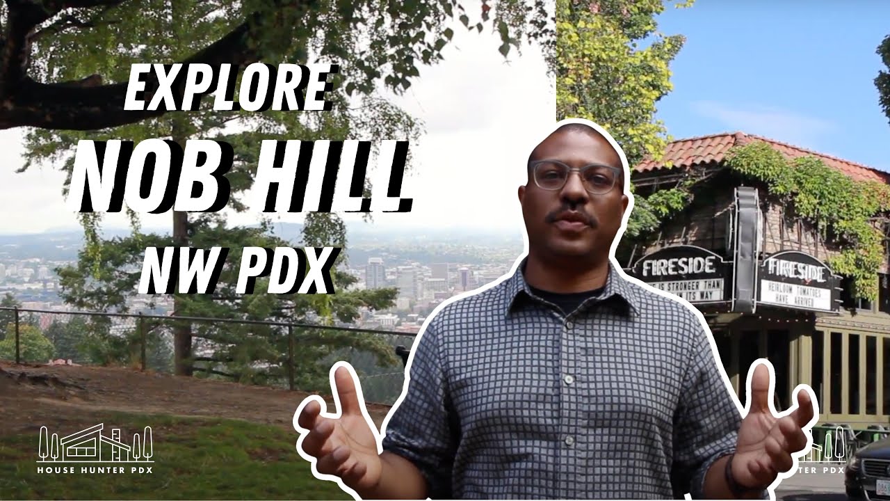 EXPLORE Nob Hill (NW PDX) - HOUSE HUNTER PDX