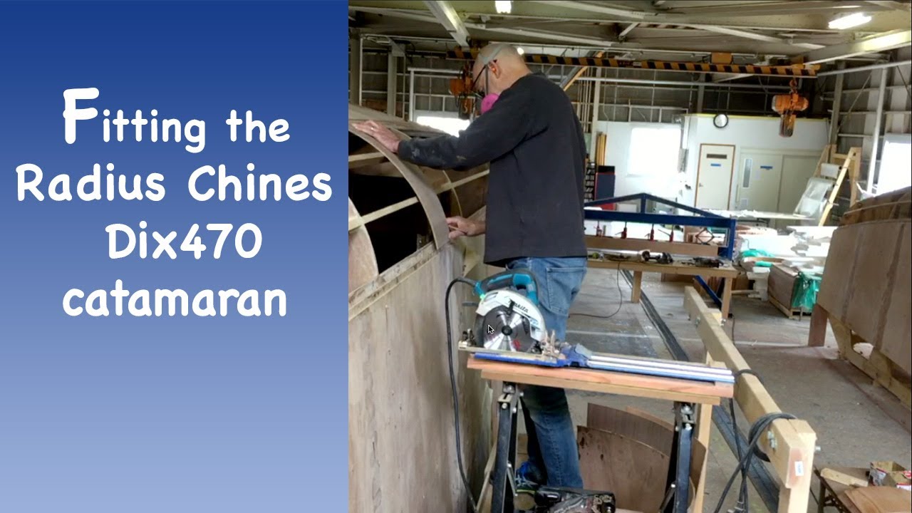 Fitting the Radius Chines to a DIY Dix470 catamaran