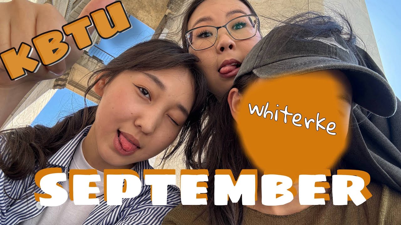 September vlog:KBTU life,new friends