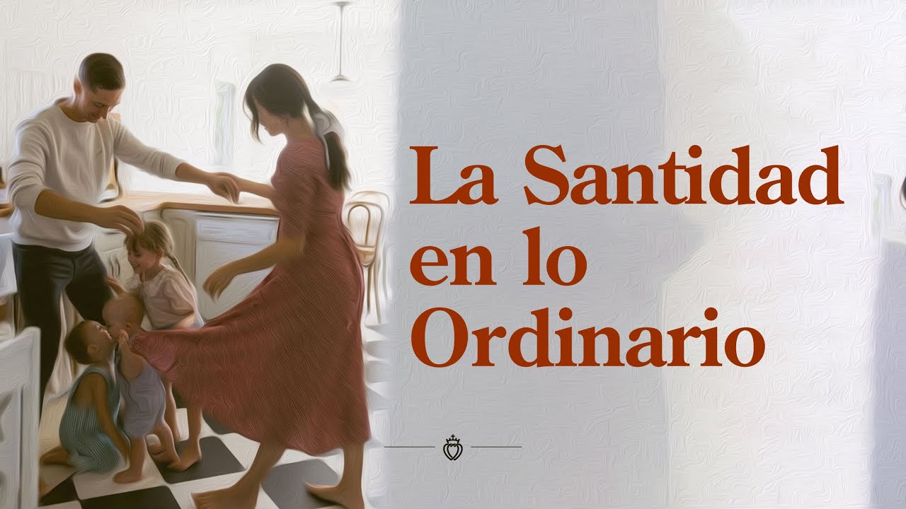 Una vida santa en la normalidad