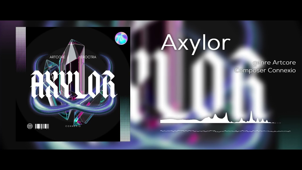 【Artcore】Connexio - Axylor