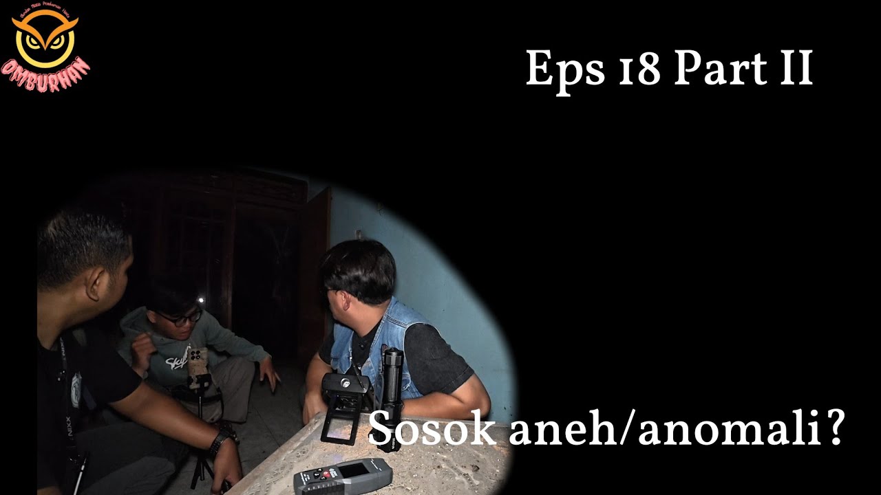 BURHAN : EPS 18 Part 2, Sosok aneh/Anomali?