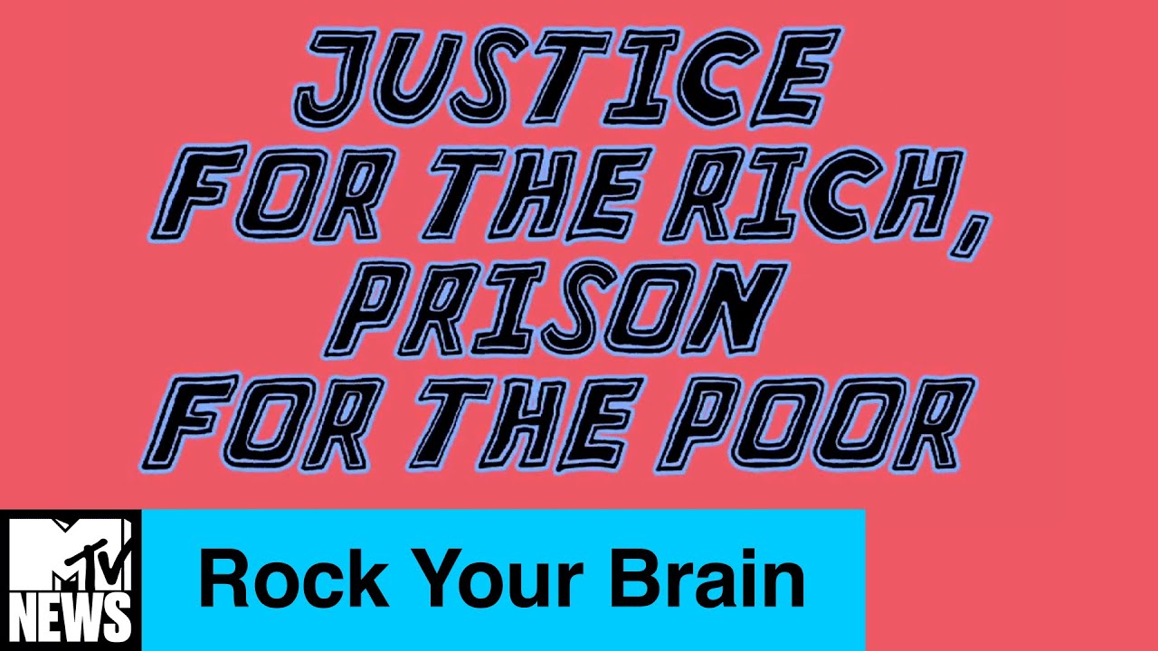 Rock Your Brain | Justice for The Rich, Prison for The Poor | MTV News