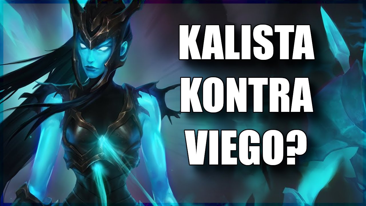 KALISTA zawalczy z VIEGO?