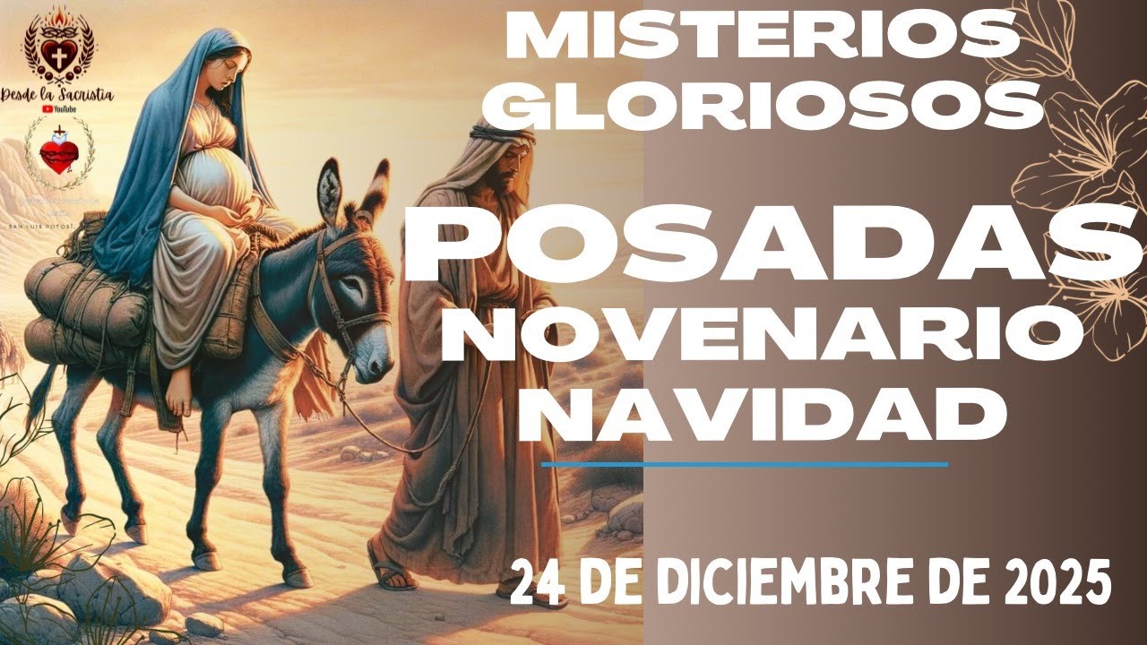Santo Rosario de hoy día 9 de Posadas, Novena de Navidad 24 de Diciembre de 2025 MISTERIOS GLORIOSOS