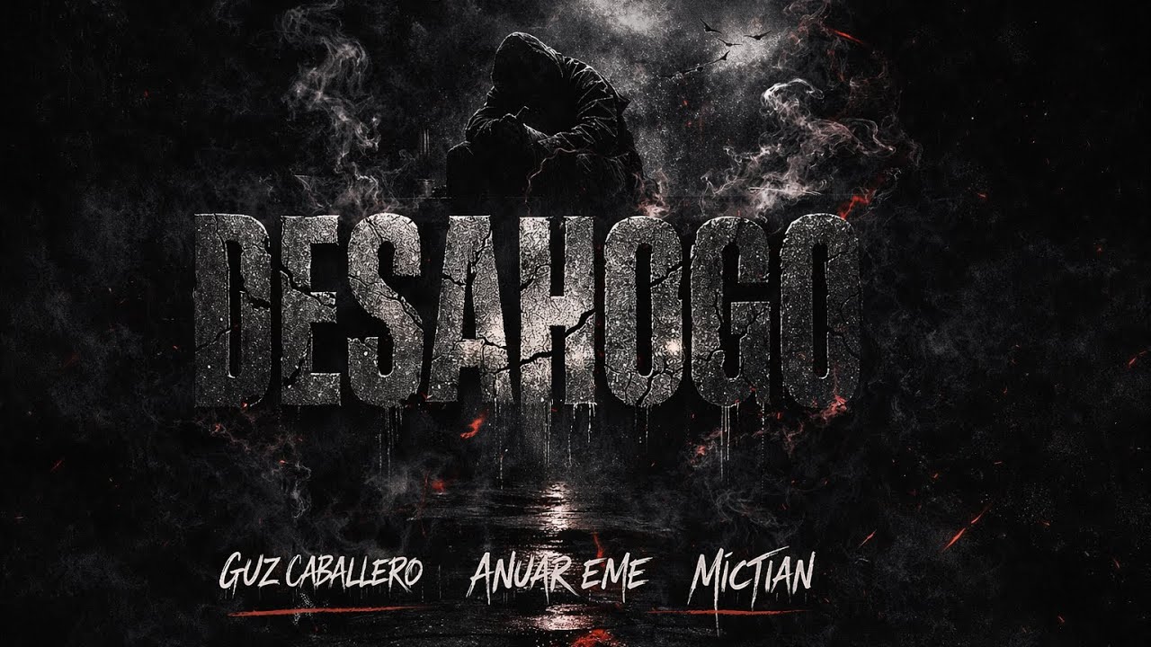Desahogo - Guz Caballero x Anuar Eme x Mictian