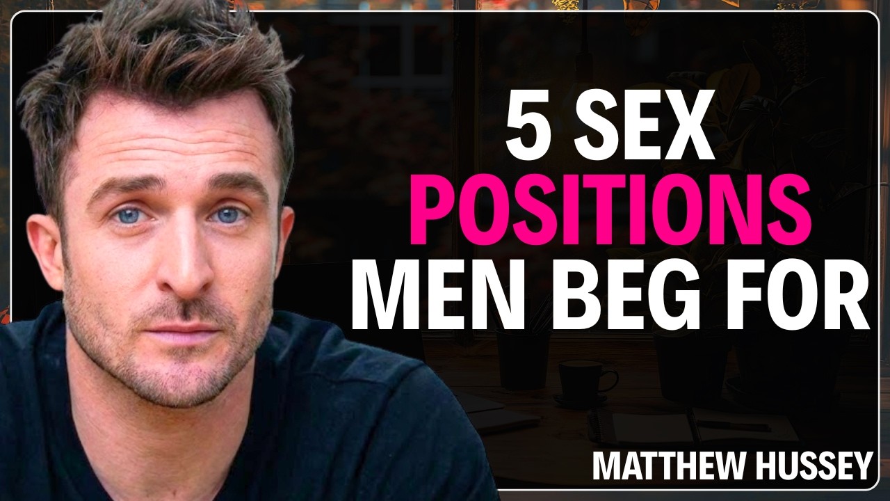 5 Positions Men Beg For But Women Never Try Matthew Hussey Dating Psychology
