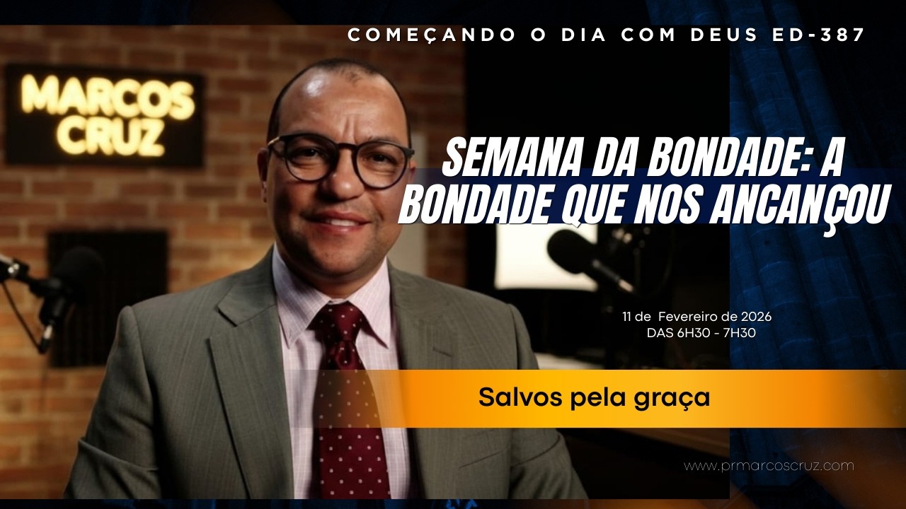 CDD 387 | ORAÇÃO DE HOJE | SALMO 102 | SEMANA DA BONDADE: A BONDADE NOS ALCANÇOU: SALVOS PELA GRAÇA