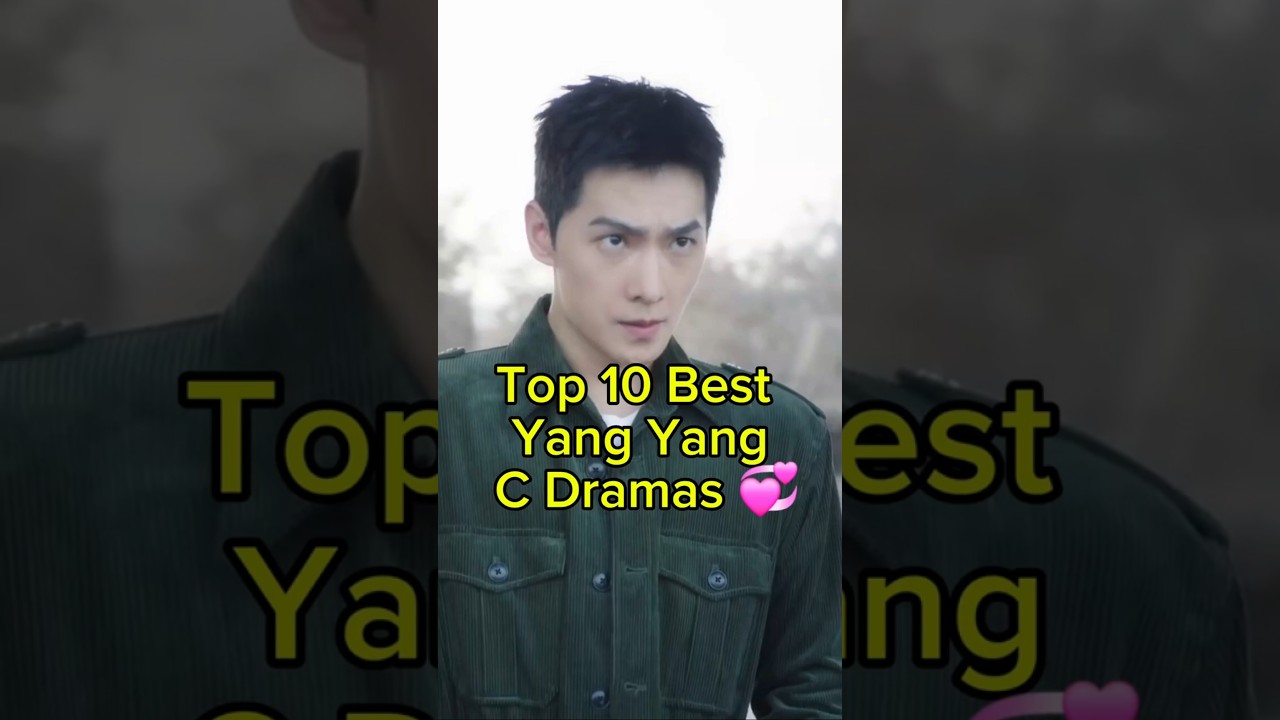 Top 10 Yang Yang Chinese Dramas In 2025 #top10 #yangyang #chinesedrama #dramalist #shorts