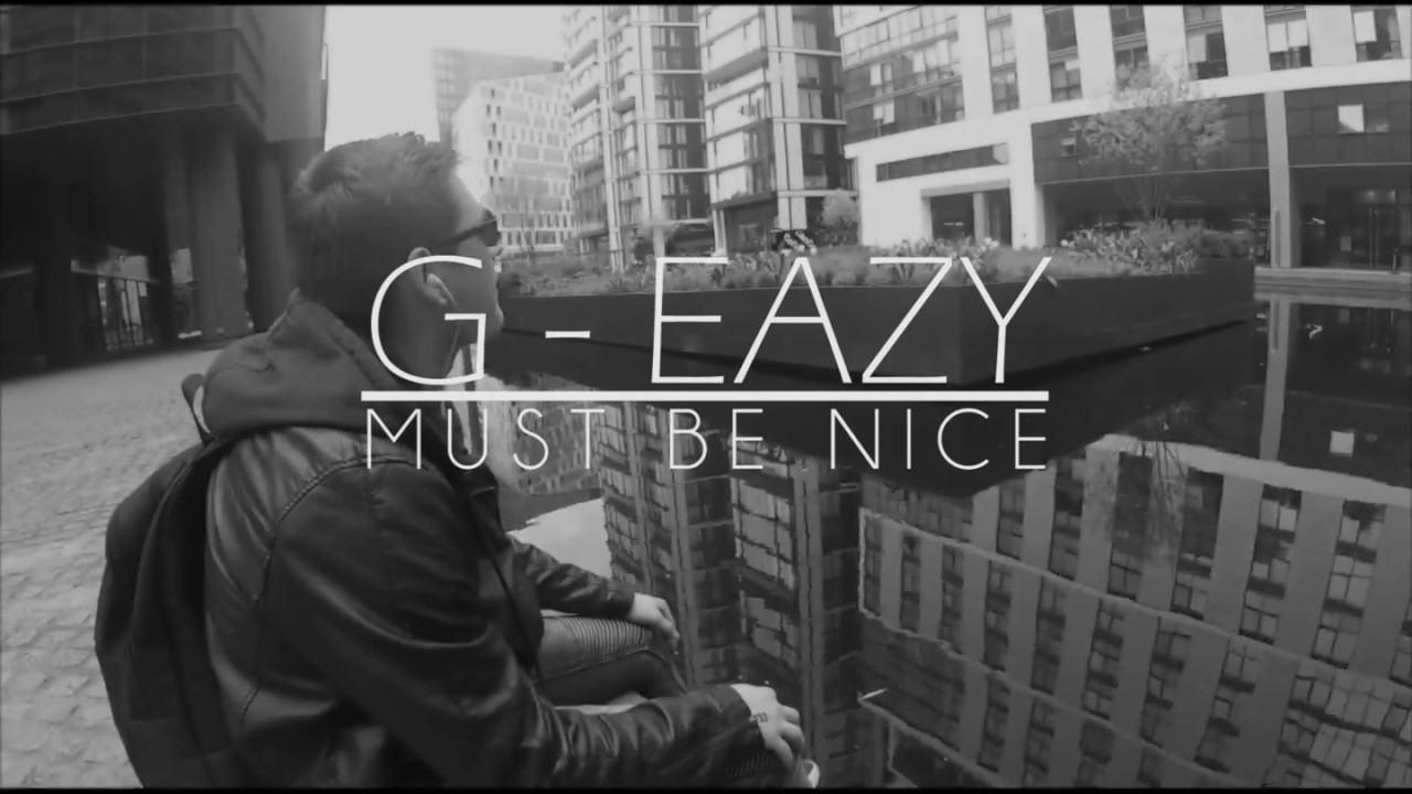 G-Eazy - Must Be Nice (A-Level Music Video)