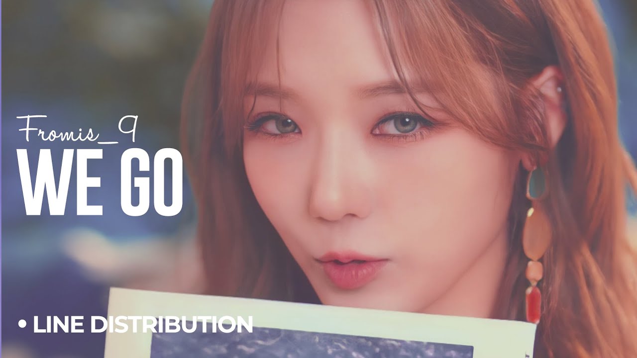 [Updated] fromis_9 • WE GO • Line Distribution