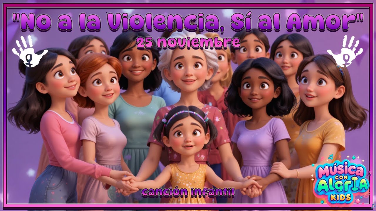 💜25N, No a la Violencia, S&iacute; al Amor | Canci&oacute;n Infantil Educativa💜