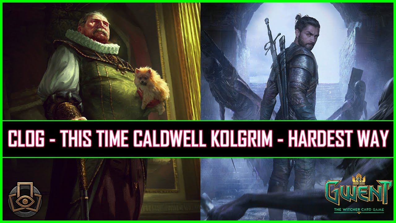 Gwent | Caldwell Kolgrim Clog Is Pure Evil | Hard to Setup But Fun To Play!
