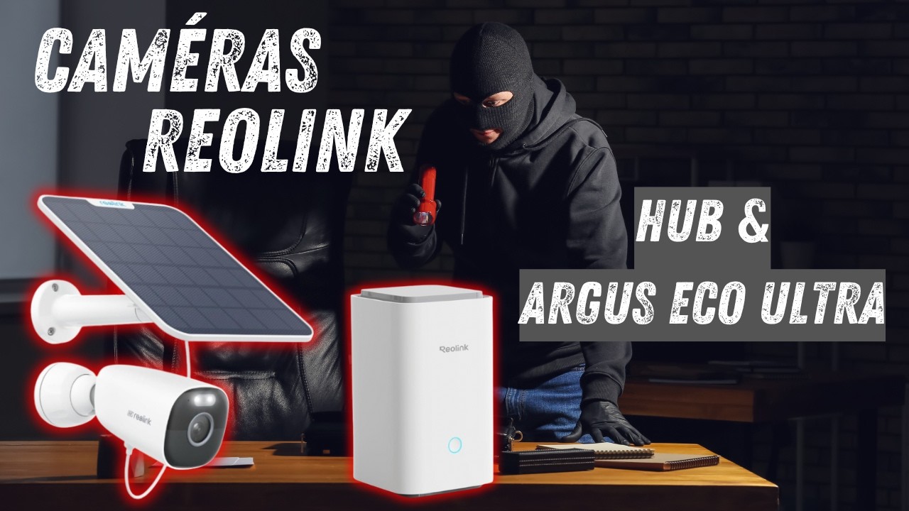 ⚡️ REOLINK HUB ET ARGUS ECO ULTRA ! COMMENT SÉCURISER SON HABITATION 👌🏻