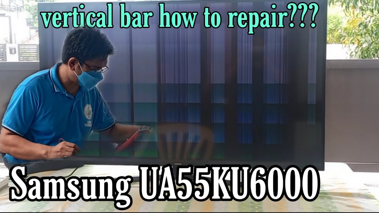 How to repair a vertical bar led tv model Samsung UA55KU6000