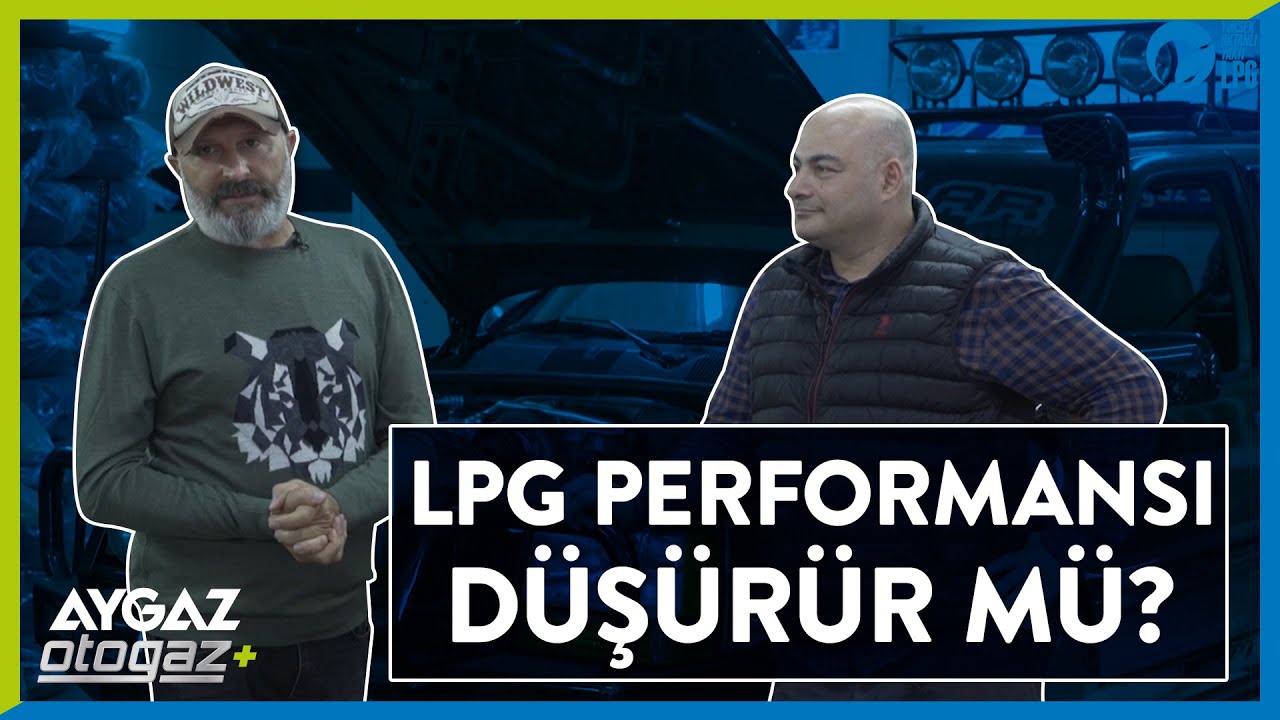 LPG’ye Dair Merak Edilenler - Bölüm 3: LPG'li Araçlarda Performans