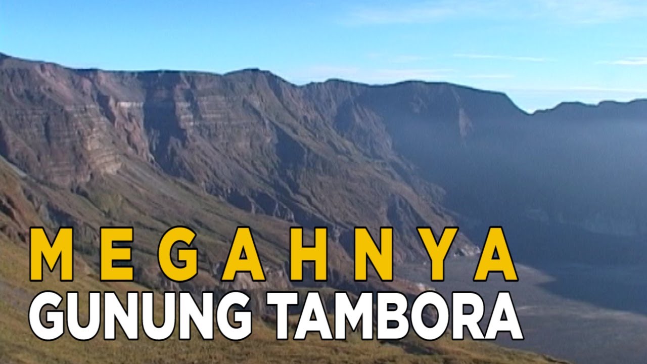 Gunung tambora termasuk kedalam gunung yang besar | JELAJAH