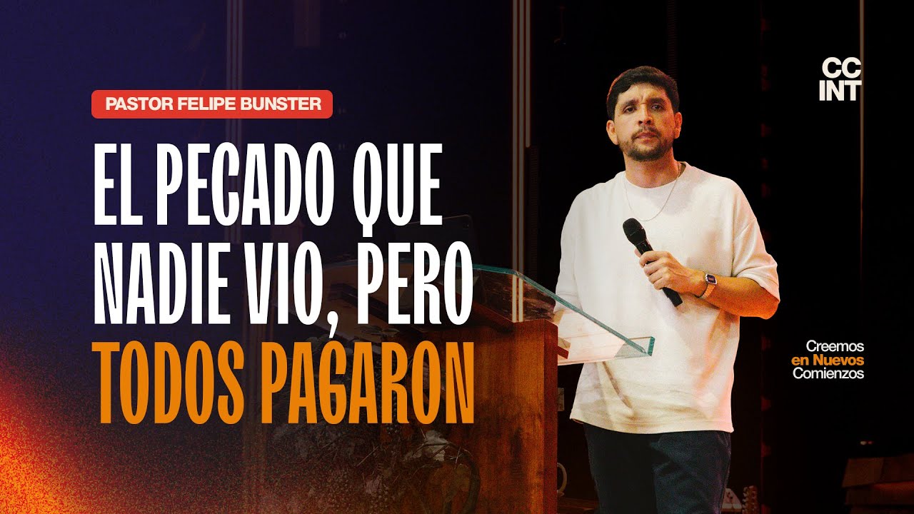 Pastor Felipe Bunster - El pecado que nadie vio, pero todos pagaron