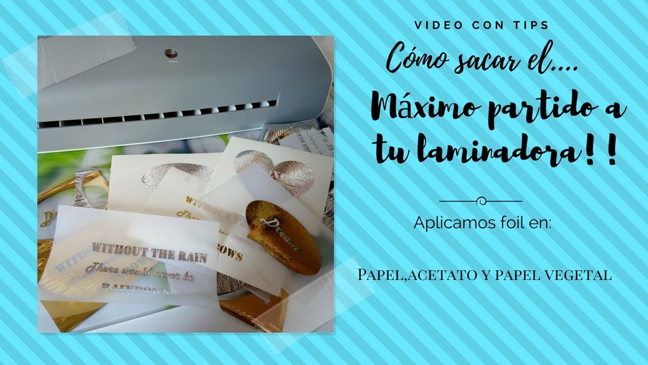 TIPS: Cómo sacar el máximo partido a tu laminadora!!!