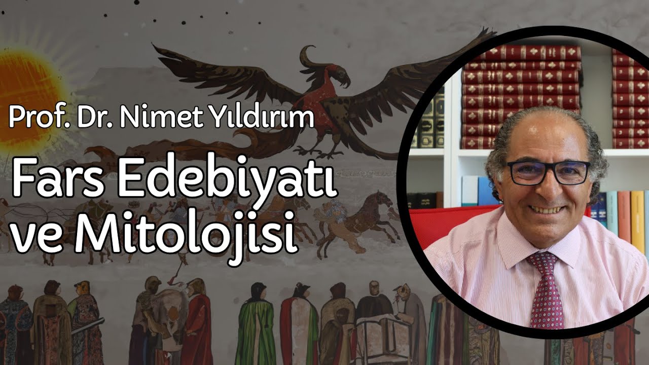 PROF. DR. NİMET YILDIRIM İLE FARS EDEBİYATI VE MİTOLOJİSİ