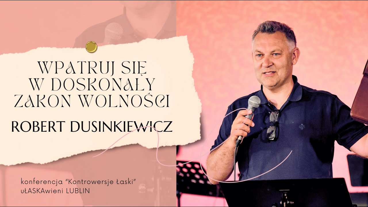 Wpatruj się w doskonały zakon wolności | Robert Dusinkiewicz