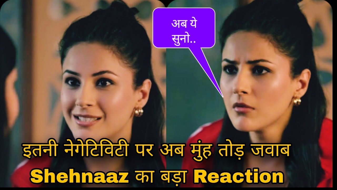 इतनी नेगेटिविटी पर अब मुंह तोड़ जवाब Shehnaaz का बड़ा Reaction 