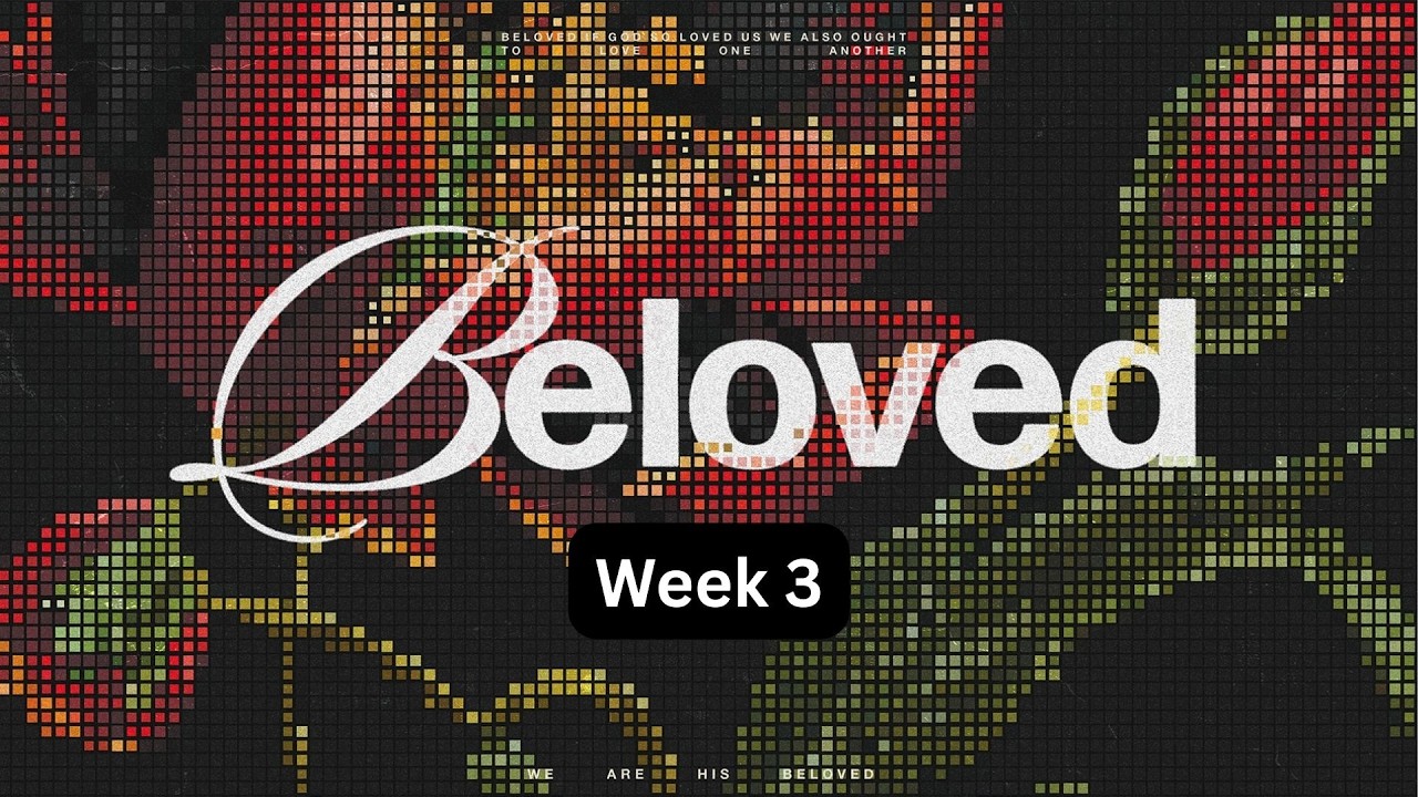 Beloved | Week 3 | Pastor Mike Shepherd