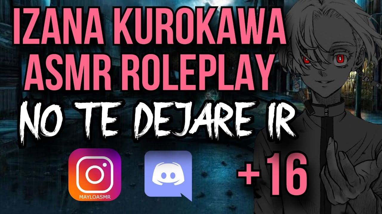 Izana Kurokawa Roleplay +1.6/No te dejare ir/IZANA ROLEPLAY/Tokyo Revengers ASMR/Izana ASMR