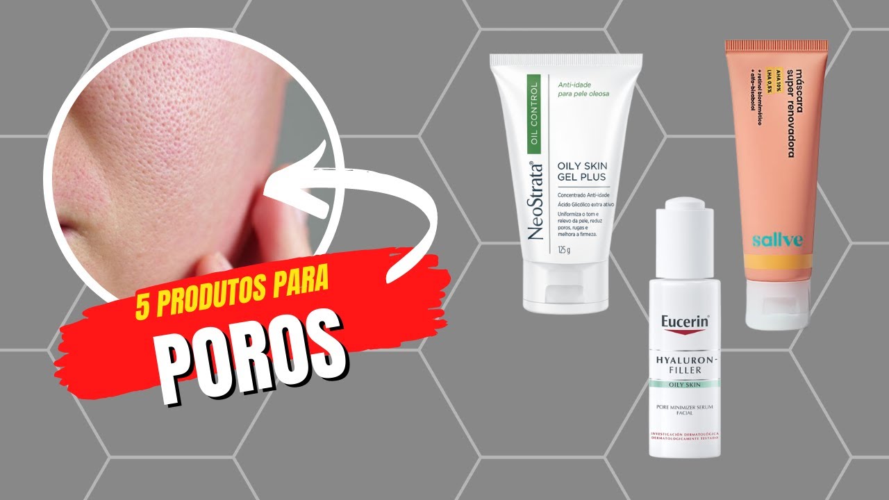 PRODUTOS QUE MELHORAM POROS DILATADOS