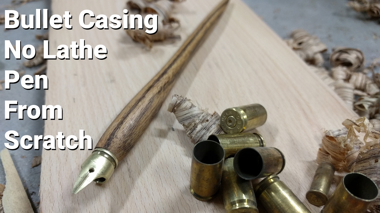 Bullet Casing No Lathe Pen From Scratch