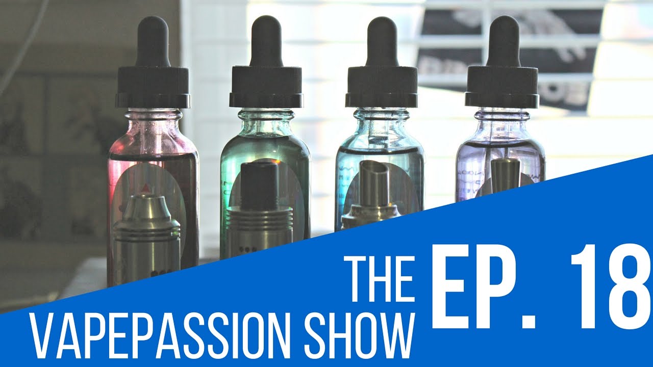 Vape Vlog! The VapePassion Show Episode 18