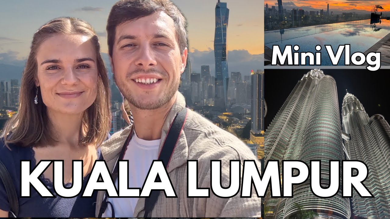 Mini Vlog Kuala Lumpur -  Full Time Travelers in South East Asia