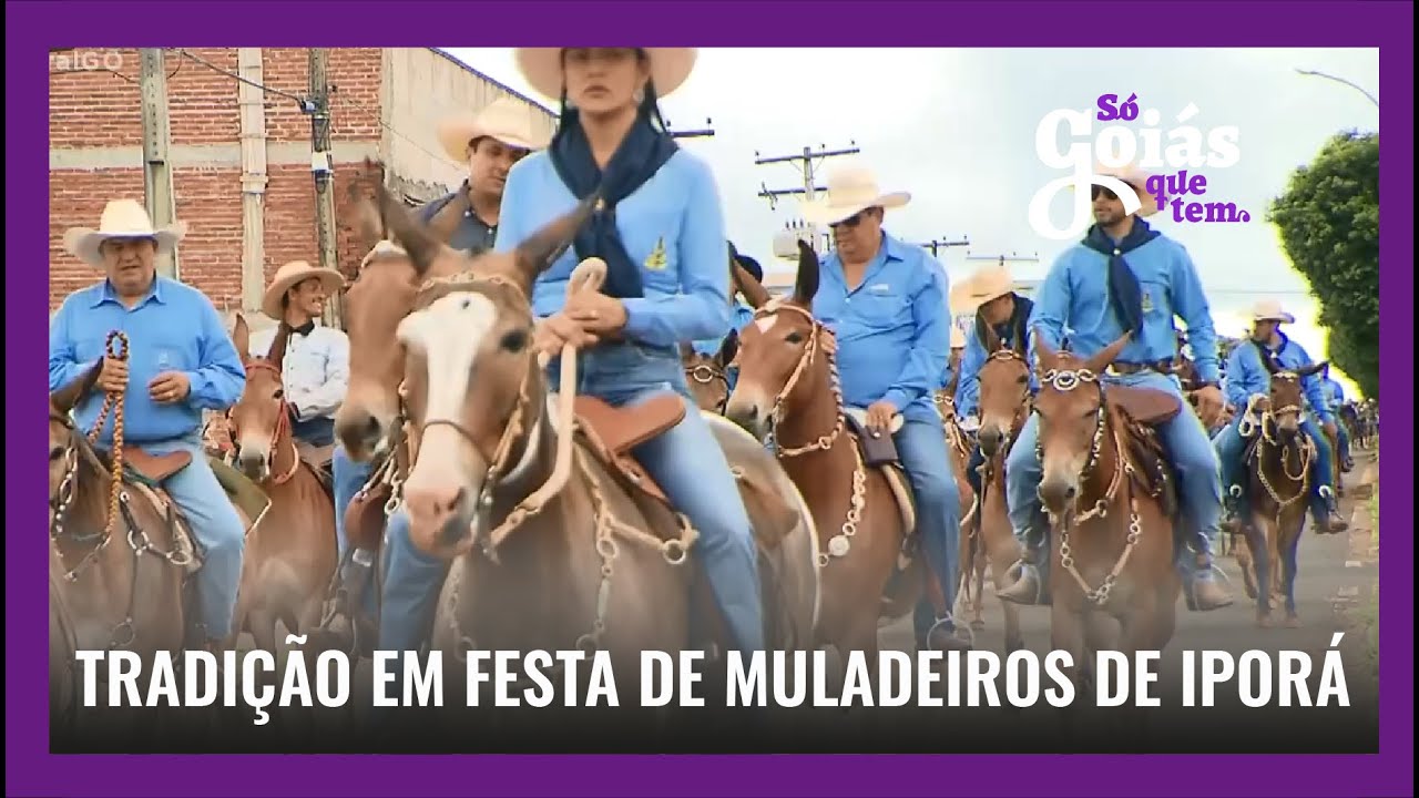 SÓ GOIÁS QUE TEM: TRADIÇÃO EM FESTA DE MULADEIROS DE IPORÁ