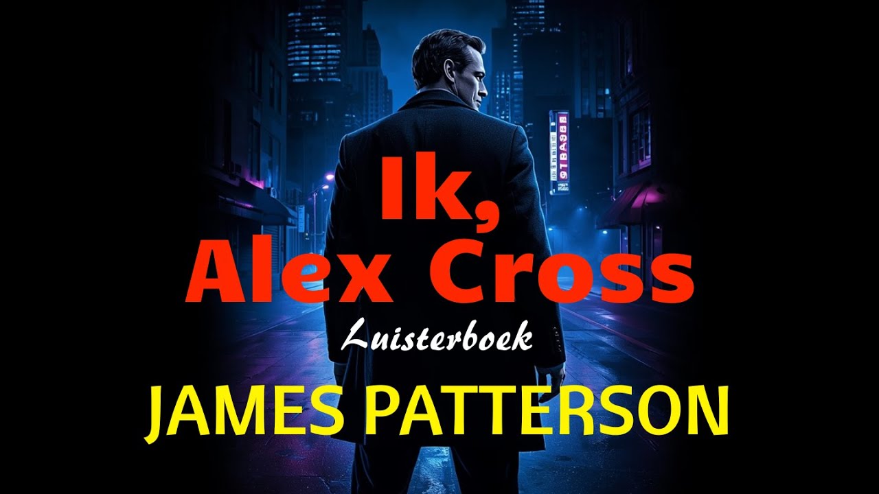 Ik, Alex Cross van James Patterson | Luisterboek  | Een Psychologische Thriller die je niet Loslaat